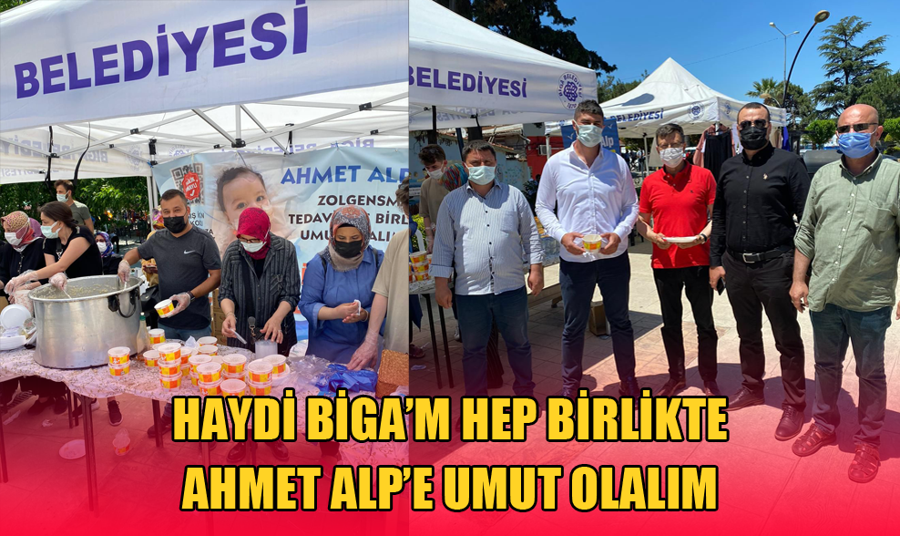 Haydi, Biga’m Hep Birlikte Ahmet Alp’e Umut Olalım