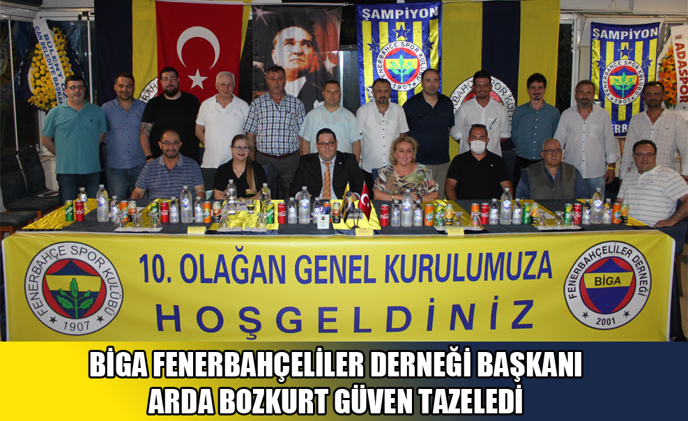 Biga Fenerbahçeliler Derneği Başkanı Arda Bozkurt Güven Tazeledi