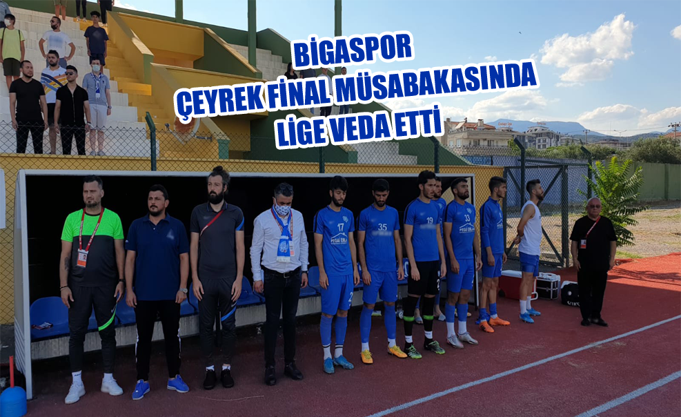 Bigaspor Çeyrek Final Müsabakasında Lige Veda Etti