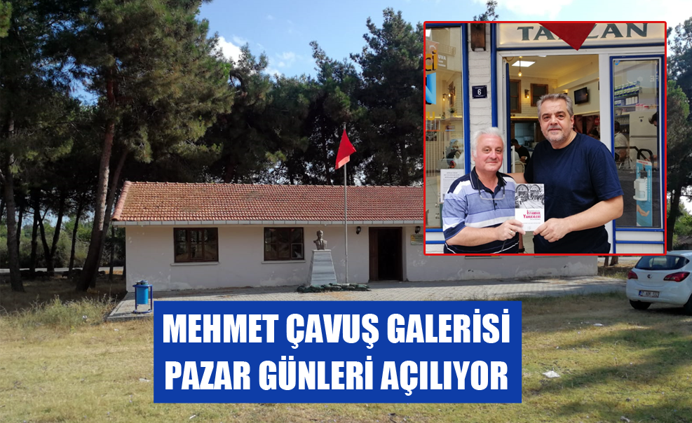 Mehmet Çavuş Galerisi Pazar Günleri Açılıyor