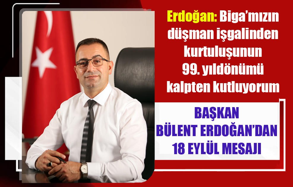 Başkan Bülent Erdoğan’dan 18 Eylül Mesajı