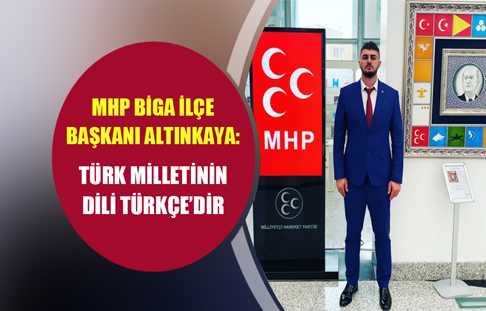 MHP Biga İlçe Başkanı Altınkaya’dan Türk Dil Bayramı Mesajı