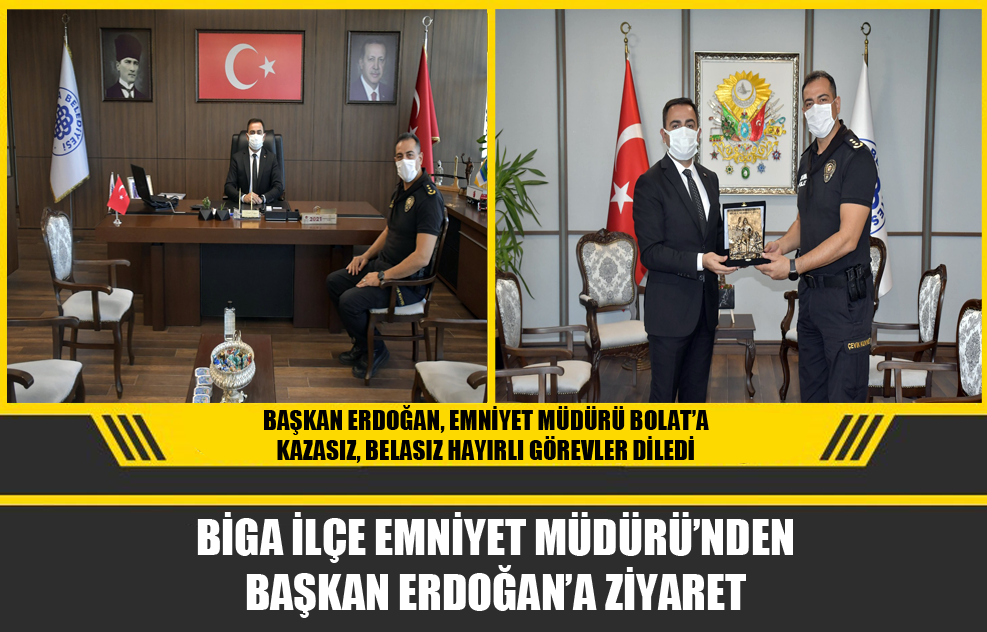 Biga İlçe Emniyet Müdürü’nden Başkan Erdoğan’a Ziyaret