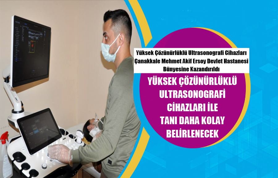 Yüksek Çözünürlüklü Ultrasonografi Cihazları Çanakkale Mehmet Akif Ersoy Devlet Hastanesi Bünyesine Kazandırıldı
