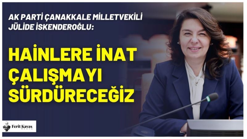 Hainlere inat ülkemiz için çalismayi sürdürecegiz