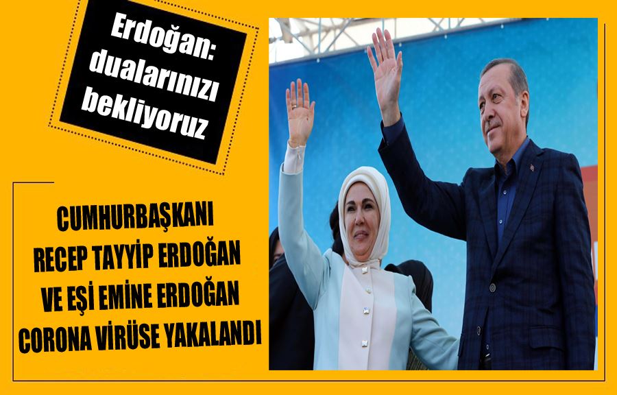 Cumhurbaşkanı Recep Tayyip Erdoğan Ve Eşi Emine Erdoğan Corona Virüse Yakalandı