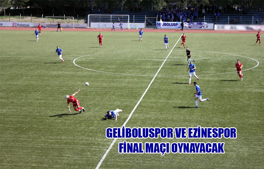 Geliboluspor Ve Ezinespor Final Maçı Oynayacak