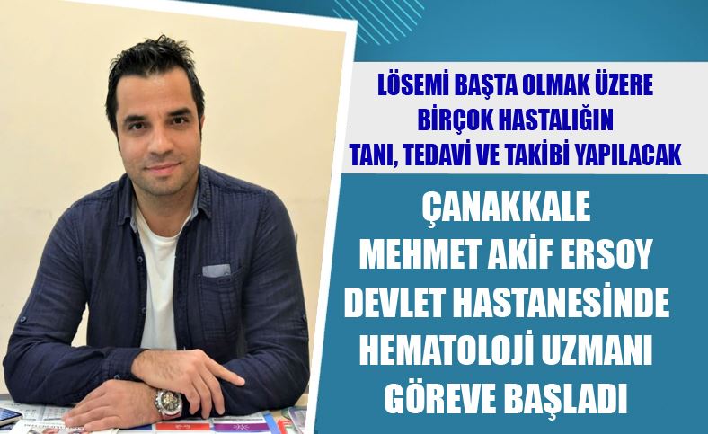 Çanakkale Mehmet Akif Ersoy Devlet Hastanesinde Hematoloji Uzmanı Göreve Başladı