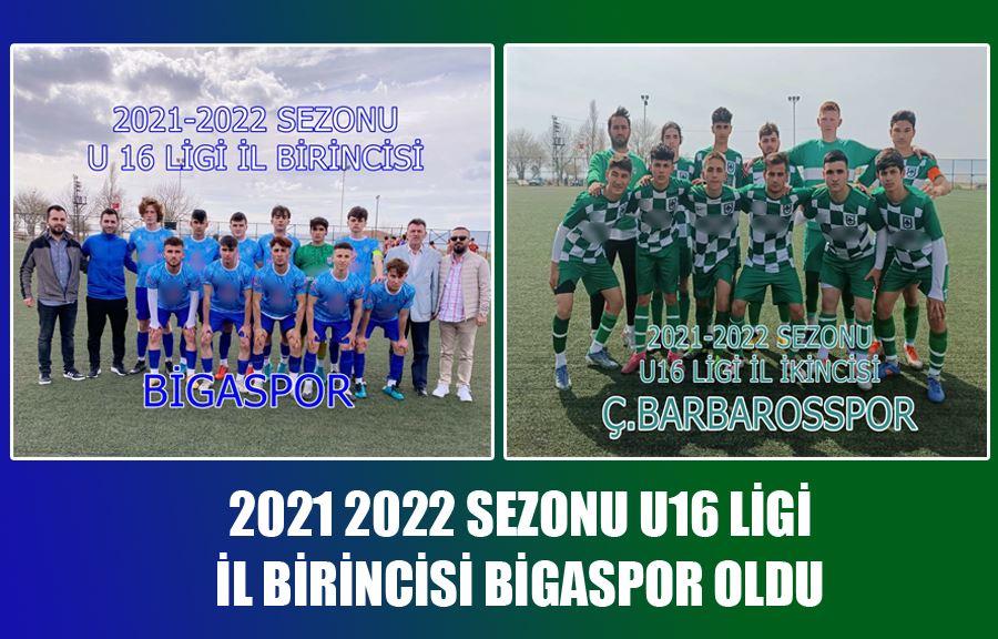 2021 2022 Sezonu U16 Ligi İl Birincisi Bigaspor Oldu