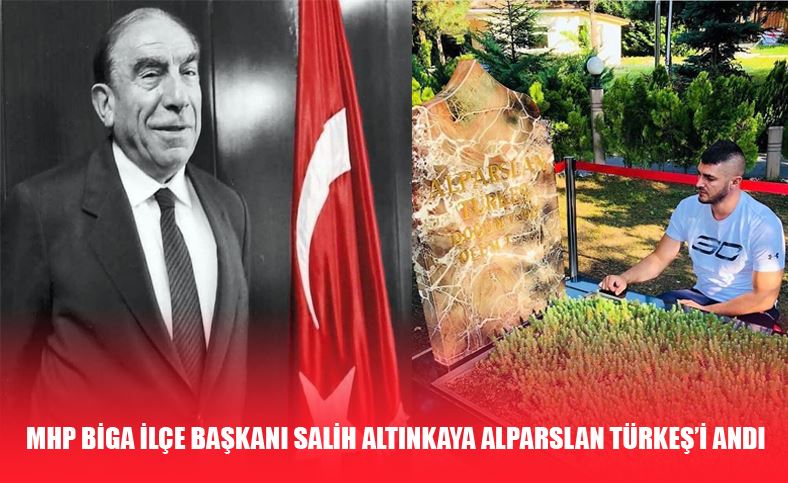 MHP Biga İlçe Başkanı Salih Altınkaya Alparslan Türkeş’i andı