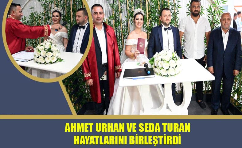 Ahmet Urhan ve Seda Turan Hayatlarını Birleştirdi